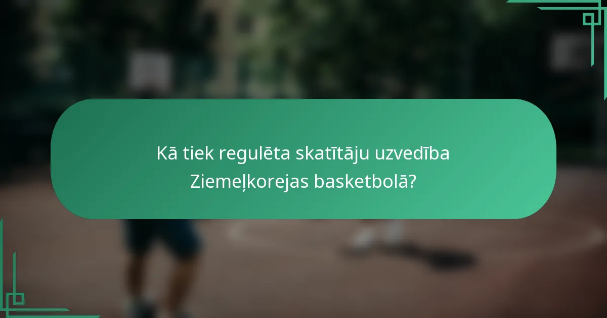 Kā tiek regulēta skatītāju uzvedība Ziemeļkorejas basketbolā?