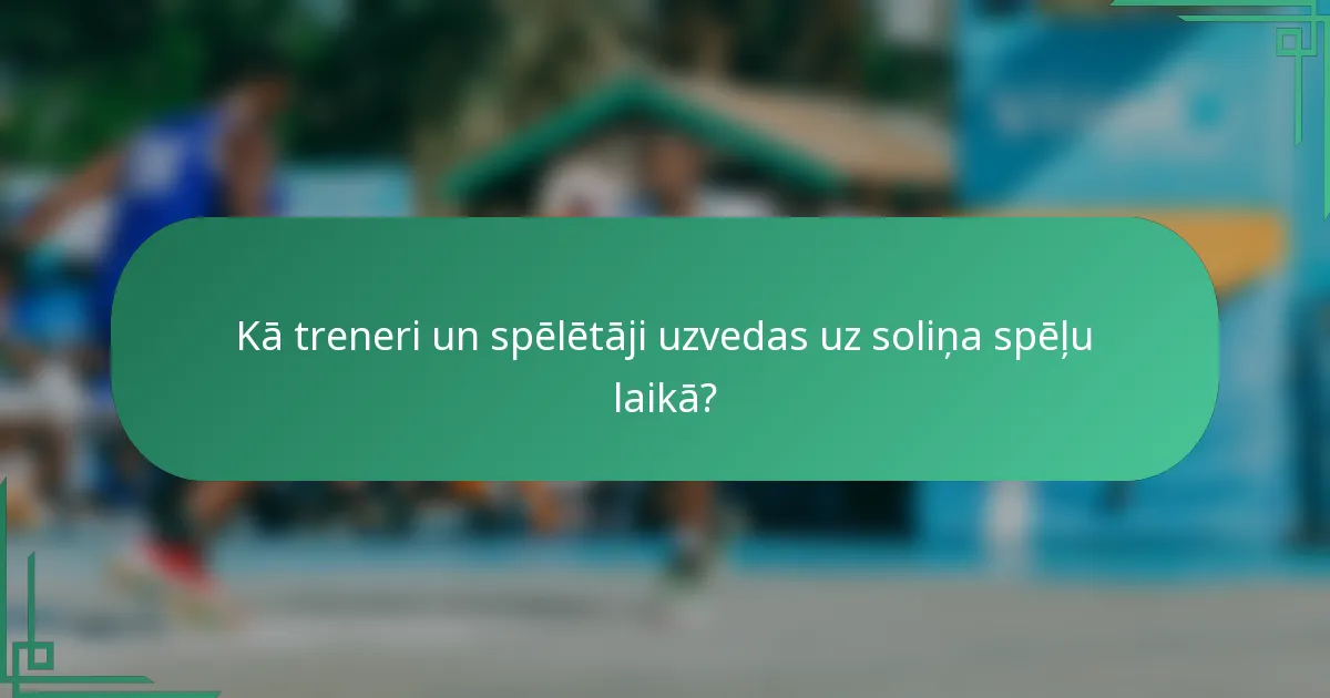 Kā treneri un spēlētāji uzvedas uz soliņa spēļu laikā?