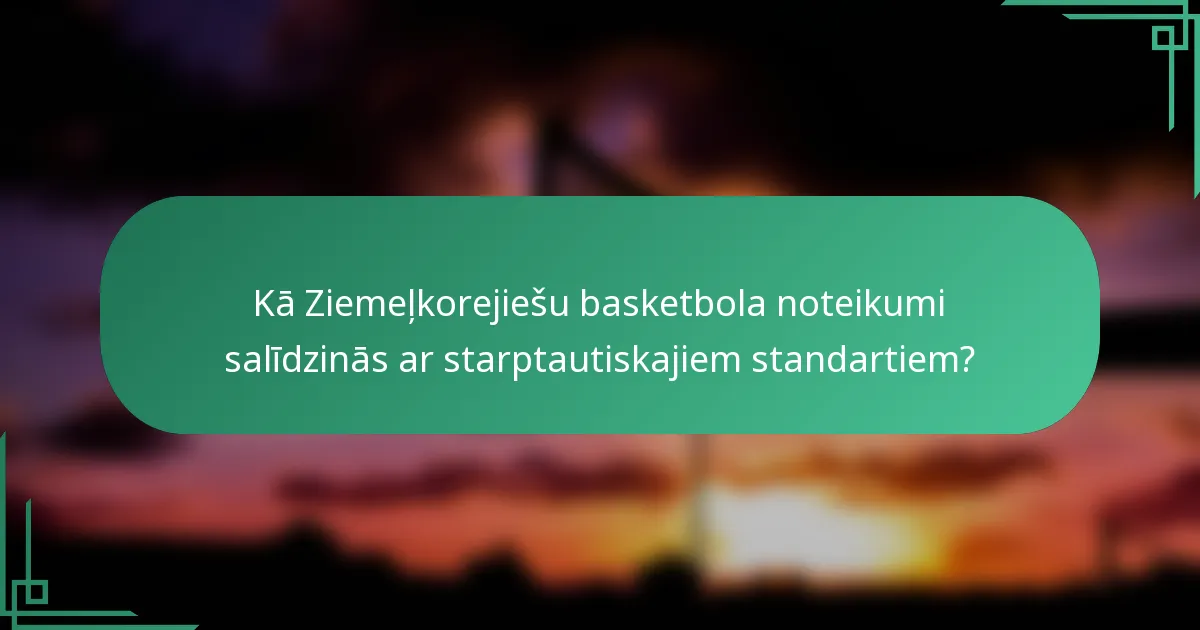 Kā Ziemeļkorejiešu basketbola noteikumi salīdzinās ar starptautiskajiem standartiem?