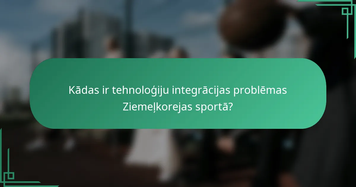 Kādas ir tehnoloģiju integrācijas problēmas Ziemeļkorejas sportā?
