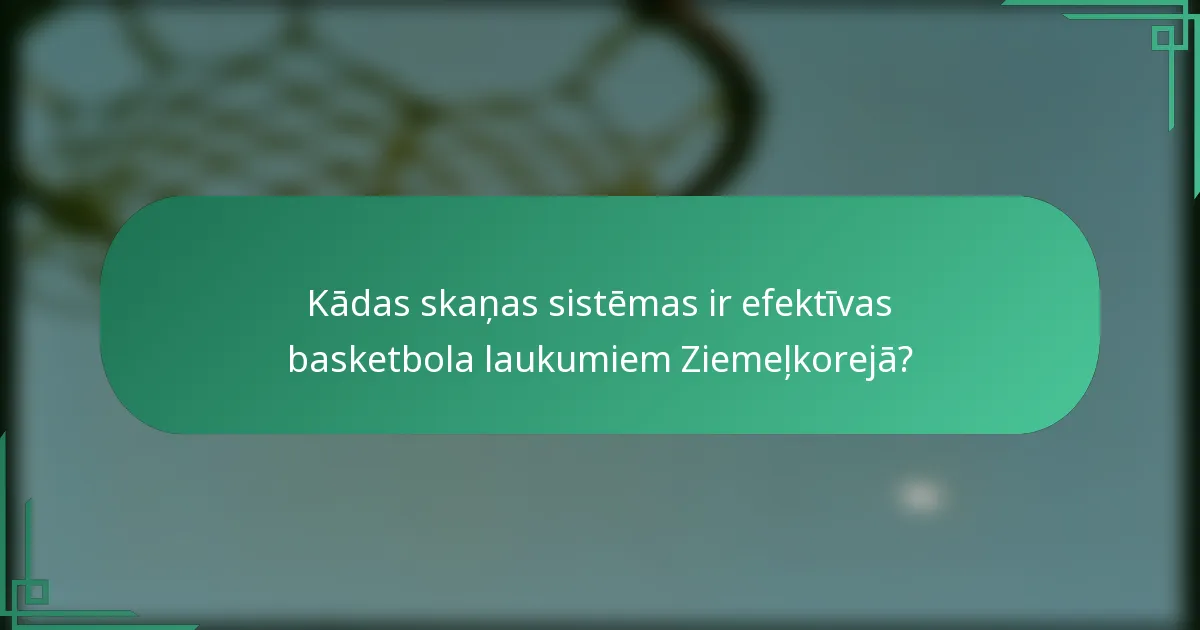 Kādas skaņas sistēmas ir efektīvas basketbola laukumiem Ziemeļkorejā?