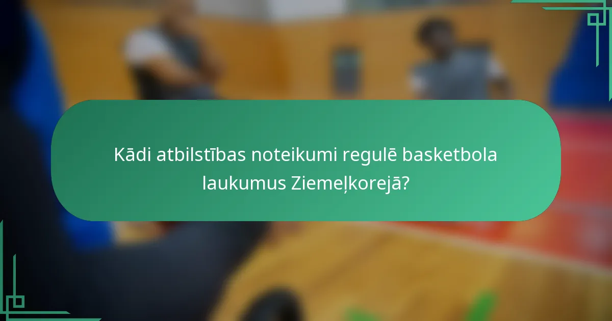 Kādi atbilstības noteikumi regulē basketbola laukumus Ziemeļkorejā?