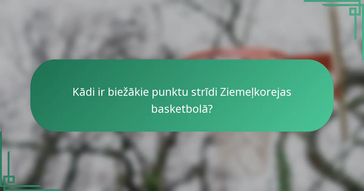 Kādi ir biežākie punktu strīdi Ziemeļkorejas basketbolā?
