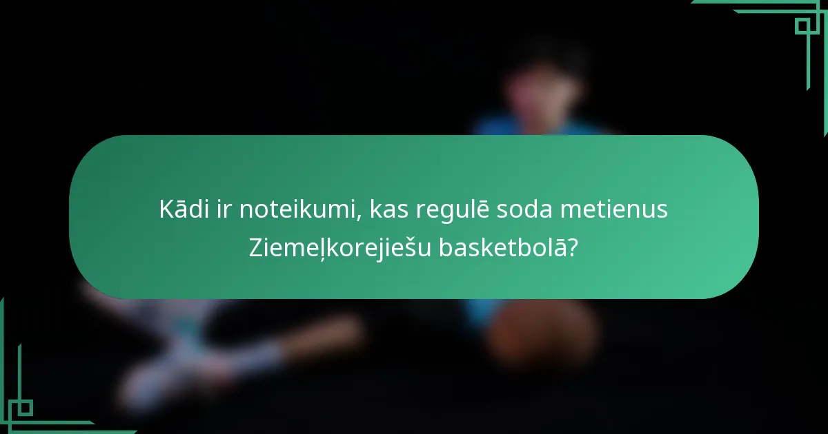 Kādi ir noteikumi, kas regulē soda metienus Ziemeļkorejiešu basketbolā?