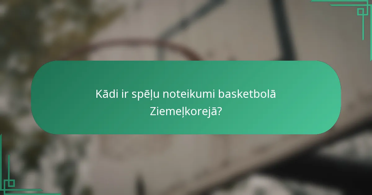 Kādi ir spēļu noteikumi basketbolā Ziemeļkorejā?