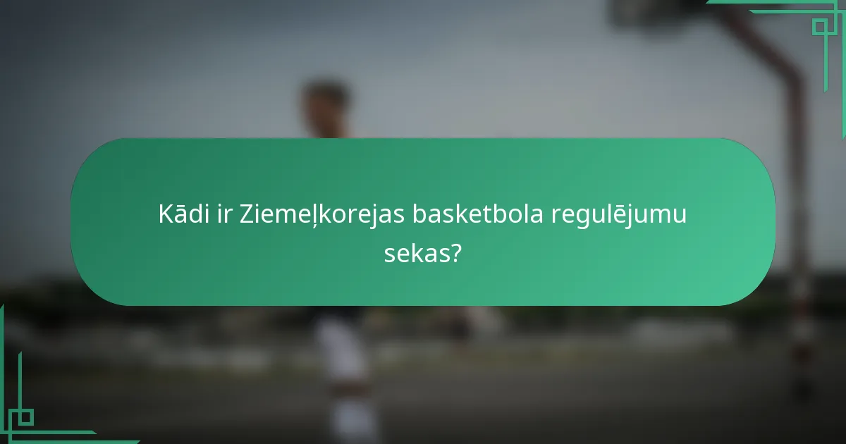Kādi ir Ziemeļkorejas basketbola regulējumu sekas?